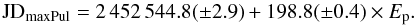 \begin{equation} \text{JD}_{\rm maxPul} = 2\,452\,544.8 (\pm 2.9) + 198.8 (\pm 0.4) \times E_{\mathrm p}. \label{pulslinefem} \end{equation}