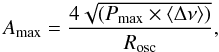 \begin{equation} A_{\rm max}=\frac{4\sqrt{(P_{\rm max} \times \langle \Delta \nu \rangle)}}{R_{\rm osc}}, \end{equation}