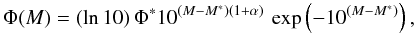 \begin{equation} \label{eq:sc} \Phi (M) = (\ln10) \, \Phi^* 10^{(M-M^*)(1+\alpha)} \, \exp\left(-10^{(M-M^*)}\right), \end{equation}