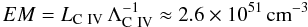 \begin{equation} EM = L_{{\rm C~{\fontsize{9pt}{10pt}\selectfont{IV}}}} \, \Lambda_{{\rm C~{\fontsize{9pt}{10pt}\selectfont{IV}}}}^{-1} \approx 2.6\times10^{51}\,\mbox{cm}^{-3} \end{equation}
