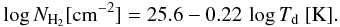 \begin{equation} \log N_{\rm H_2} [{\rm cm^{-2}}]=25.6-0.22\,\log T_{\rm d}~[{\rm K}]. \label{eq:peretto_fit} \end{equation}