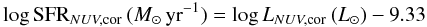 \begin{eqnarray} \label{eq:sfrs} \log {\rm SFR}_{NUV,\rm cor} \, ({M_{\odot} \, {\rm yr}^{-1}}) = \log L_{NUV,\rm cor} \, ({L_{\odot}}) - 9.33 \end{eqnarray}
