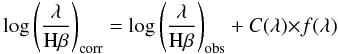 \begin{eqnarray} \label{eq:fcorr} \log{ \left( \frac{\lambda}{{\rm H}{\beta}}\right)}_{\rm corr} = \log{ \left( \frac{\lambda}{{\rm H}{\beta}}\right)}_{\rm obs} + {C(\lambda)} {\times f(\lambda)} \end{eqnarray}