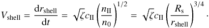 \appendix \setcounter{section}{2} \begin{equation} \label{eq_vshell2} V_{\rm shell}=\frac{ {\rm d}r_{\rm shell}}{{\rm d}t}=\sqrt{\zeta}c_{\rm II}\left(\frac{n_{\rm II}}{n_0}\right)^{1/2}=\sqrt{\zeta}c_{\rm II}\left(\frac{R_{\rm s}}{r_{\rm shell}}\right)^{3/4}\cdot \end{equation}
