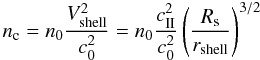 \appendix \setcounter{section}{2} \begin{equation} n_{\rm c} = n_0\frac{V_{\rm shell}^2}{c_0^2} = n_0 \frac{c_{\rm II}^2}{c_0^{2}}\left(\frac{R_{\rm s}}{r_{\rm shell}}\right)^{3/2} \end{equation}