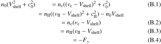 \appendix \setcounter{section}{2} \begin{eqnarray} \label{eq_rh} n_0(V_{\rm shell}^2+c_0^2)&=n_{\rm c}((v_{\rm c}-V_{\rm shell})^2+c_0^2)\\ &=n_{\rm II}((v_{\rm II}-V_{\rm shell})^2+c_{\rm II}^2) -n_0V_{\rm shell}\nonumber\\ &=n_{\rm c}(v_{\rm c}-V_{\rm shell})\\ &=n_{\rm II}(v_{\rm II}-V_{\rm shell})\\&=-F_\gamma \end{eqnarray}