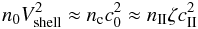 \appendix \setcounter{section}{2} \begin{equation} \label{eq_vshell} n_0V_{\rm shell}^2 \approx n_{\rm c} c_0^2 \approx n_{\rm II} \zeta c_{\rm II}^2 \end{equation}