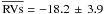 \hbox{$\overline{\mathrm{RVs}} = -18.2\,\pm\,3.9$}