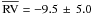 \hbox{$\overline{\mathrm{RV}} = -9.5 \,\pm\, 5.0$}