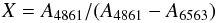 \begin{equation*} X=A_{4861}/(A_{4861}-A_{6563}) \end{equation*}