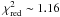 \hbox{$\chi^2_{\rm red} \sim 1.16$}
