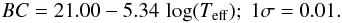 \begin{eqnarray} BC= 21.00 - 5.34\,\log (T_\mathrm{eff});~ 1\sigma= 0.01. \end{eqnarray}