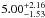 \hbox{$5.00^{+2.16}_{-1.53}$}