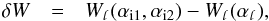 \begin{eqnarray} \label{eqn_dw_scn23}\delta W & = & W_{\mathpzc{l}}(\alpha_{\mathrm{i1}},\alpha_{\mathrm{i2}}) - W_{\mathpzc{l}}(\alpha_{\mathpzc{l}}), \end{eqnarray}
