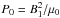 \hbox{$P_0 = B_1^2/\mu_0$}
