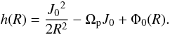 \begin{equation} \label{en} { h(R)=\frac{{J_0}^2}{2R^2} -\Omega_{\rm p}J_0 + \Phi_0(R). } \end{equation}