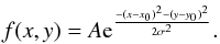 \appendix \setcounter{section}{1} \begin{equation} \label{gxy} { f(x,y) = A{\rm e}^{\frac{-(x-x_{0})^2 - (y-y_0)^2}{2\sigma^2}}. } \end{equation}