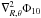 \hbox{$\nabla_{R,\theta}^{2}\Phi_{10}$}