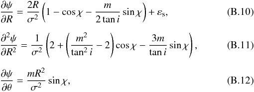\appendix \setcounter{section}{2} \begin{eqnarray} &&{ \frac{\partial\psi}{\partial R} = \frac{2R}{\sigma^2}\left( 1 - \cos\chi - \frac{m}{2\tan i}\sin\chi\right) + \varepsilon_{\rm s}, } \\[2mm] &&{ \frac{\partial^2\psi}{\partial R^2} = \frac{1}{\sigma^2}\left( 2 + \left(\frac{m^2}{\tan^2 i} - 2 \right)\cos\chi - \frac{3m}{\tan i}\sin\chi\right), } \\[2mm] &&{ \frac{\partial\psi}{\partial \theta} = \frac{mR^2}{\sigma^2}\sin\chi, } \end{eqnarray}