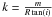 \hbox{$ k= \frac{m}{R\tan(i)}$}