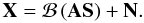 \begin{equation} \label{eq:beameq} {\bf X} = \mathcal{B}\left( {\bf AS} \right) + {\bf N}. \end{equation}