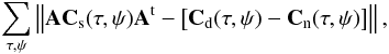 \begin{equation} \sum_{\tau,\psi}\left\Vert {\bf A}{\bf C}_{\rm s}(\tau,\psi){\bf A}^{\rm t}-\left[{\bf C}_{\rm d}(\tau,\psi)-{\bf C}_{\rm n}(\tau,\psi)\right]\right\Vert , \end{equation}