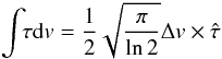\begin{equation} \int\!\! \tau {\rm d}v = {1 \over 2 } \sqrt{\pi \over \ln 2} \Delta v \times \hat{\tau} \label{eq_tau_gauss} \end{equation}