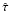 \hbox{$\hat{\tau}$}