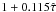 \hbox{$1+0.115\hat{\tau}$}