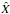 \hbox{$\hat{X}$}