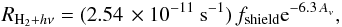 \begin{equation} R_{{\rm H}_{2}+h\nu}=(2.54\,\times 10^{-11}~{\rm s}^{-1})\, f_{\mathrm{shield}}{\rm e}^{-6.3\, A_{v}}, \end{equation}