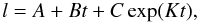 \begin{equation} \label{eql} l = {A} + {B}t + {C}\exp({K}t) \mbox{,} \end{equation}