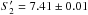 \hbox{$S'_{2} =7.41 \pm 0.01$}