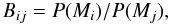 \begin{equation} B_{ij} = P(M_i)/P(M_j), \end{equation}
