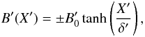 \begin{equation} B'(X') = \pm B'_0 \tanh\left( \frac{X'}{\delta'} \right) , \end{equation}