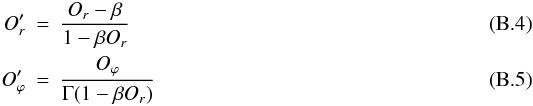 \appendix \setcounter{section}{2} \begin{eqnarray} O'_{r} &=& \frac{O_r - \beta}{1-\beta O_r} \\ O'_{\varphi} &=& \frac{O_{\varphi}}{\Gamma(1-\beta O_r)} \end{eqnarray}