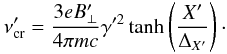 \appendix \setcounter{section}{2} \begin{equation} \nu'_{\rm cr} = \frac{3 e B'_{\perp}}{4 \pi m c} \gamma'^2 \tanh\left( \frac{X'}{\Delta_{X'}}\right) \cdot \label{frequency} \end{equation}