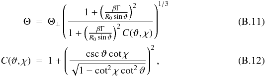 \appendix \setcounter{section}{2} \begin{eqnarray} \Theta &= & \Theta_{\perp} \left( \frac{1+\left( \frac{\beta \Gamma}{R_0 \sin\vartheta} \right)^2 }{ 1+\left( \frac{\beta \Gamma}{R_0 \sin\vartheta} \right)^2C(\vartheta,\chi) } \right)^{1/3} \\ C(\vartheta,\chi)& = &1+\left( \frac{\csc\vartheta \cot\chi}{\sqrt{1-\cot^2\chi \cot^2\vartheta}} \right)^2 , \end{eqnarray}