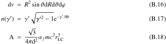 \appendix \setcounter{section}{2} \begin{eqnarray} {\rm d}v & = &R^2 \sin\vartheta {\rm d}R {\rm d}\vartheta {\rm d}\varphi \\[1mm] n(\gamma') &=&\gamma'\sqrt{\gamma'^2-1}{\rm e}^{-\gamma'/\Theta} \\[1mm] {\rm A} &=& \frac{\sqrt{3}}{4\pi {\rm d}^2} \alpha_f mc^2 \rlc^3 \end{eqnarray}