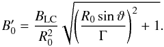 \appendix \setcounter{section}{2} \begin{equation} B'_0 = \frac{B_{\rm LC}}{R_0^2} \sqrt{\left(\frac{R_0\sin\vartheta}{\Gamma}\right)^2+1} . \end{equation}