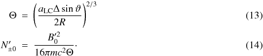 \begin{eqnarray} \Theta &=& \left( \frac{\alc \Delta \sin\vartheta}{2R} \right)^{2/3} \label{theta}\\ N'_{\pm 0} &=& \frac{B'^2_0}{16\pi mc^2\Theta} \cdot \end{eqnarray}