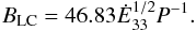 \begin{equation} \blc = 46.83\Edot^{1/2}P^{-1} . \label{fieldlc} \end{equation}