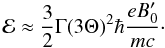 \begin{equation} \mathcal{E} \approx \frac{3}{2} \Gamma (3\Theta)^2 \hbar \frac{eB'_0}{mc} \cdot \end{equation}