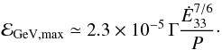 \begin{equation} \mathcal{E}_{\rm GeV,max}\simeq 2.3 \times 10^{-5} \,\Gamma \frac{\Edot^{7/6}}{P} \cdot \label{max2} \end{equation}