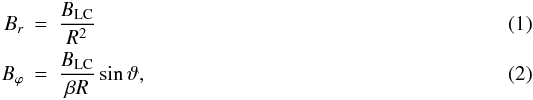 \begin{eqnarray} B_r &=& \frac{\blc}{R^2} \\ B_{\varphi} &=& \frac{\blc}{\beta R} \sin\vartheta , \end{eqnarray}