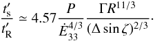\begin{eqnarray} \frac{t'_{\rm s}}{t'_{\rm R}} \simeq 4.57 \frac{P}{\Edot^{4/3}} \frac{\Gamma R^{11/3}}{(\Delta\sin\zeta)^{2/3}} \cdot \label{tratio} \end{eqnarray}