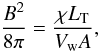\begin{equation} \frac{B^{2}}{8\pi} = \frac{ \chi L_{\rm T}}{V_{\rm w} A}, \label{equipar} \end{equation}