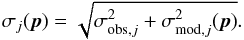 \begin{equation} \sigma_j(\boldsymbol{p}) = \sqrt{\sigma_{\text{obs},j}^2+\sigma_{\text{mod},j}^2(\boldsymbol{p})}. \label{sigma} \end{equation}