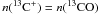 \hbox{$n({^{13}\rm C^+})=n({^{13}\rm CO})$}