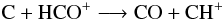 \appendix \setcounter{section}{1} \begin{eqnarray*} \rm C + HCO^+ \longrightarrow CO + CH^+ \end{eqnarray*}